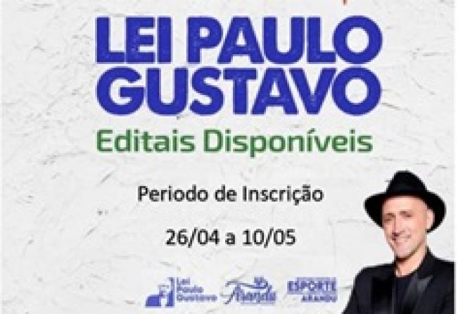 PREFEITURA MUNICIPAL DE ARANDU ABRE INSCRIÇÕES PARA EDITAIS DA LEI PAULO GUSTAVO